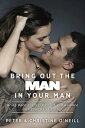 Bring Out The Man In Your Man Bring Back Energy, Passion and Balance into Your Relationship【電子書籍】 Peter Christine O 039 Neill