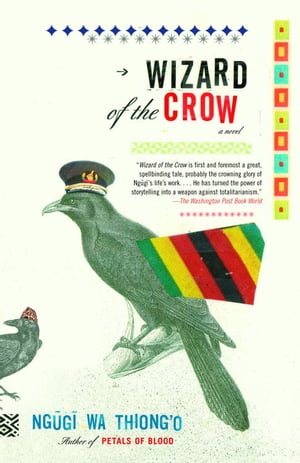 Wizard of the Crow【電子書籍】[ Ngugi wa Thiong'o ]