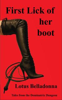 First Lick of Her Boot【電子書籍】[ Lotus 