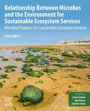Relationship Between Microbes and the Environment for Sustainable Ecosystem Services, Volume 1 Microbial Products for Sustainable Ecosystem Services