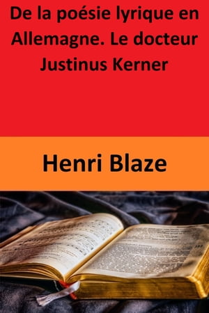 ŷKoboŻҽҥȥ㤨De la po?sie lyrique en Allemagne. Le docteur Justinus KernerŻҽҡ[ Henri Blaze ]פβǤʤ267ߤˤʤޤ
