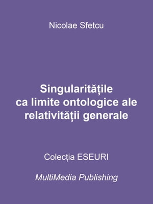 Singularitățile ca limite ontologice ale relativității generale