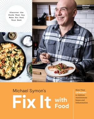 Fix It with Food More Than 125 Recipes to Address Autoimmune Issues and Inflammation: A Cookbook