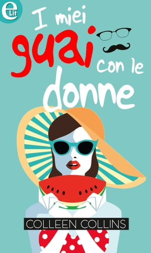 I miei guai con le donne (eLit) eLit【電子書籍】[ Colleen Collins ]