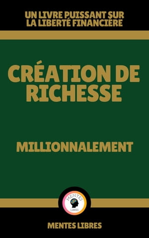Cr?ation de Richesse - Millionnalement【電子書籍】[ MENTES LIBRES ]