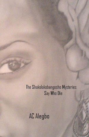 The Shokolokobangosho Mysteries. Say Who Die