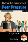 How to Survive Peer Pressure【電子書籍】[ Dueep Jyot Singh ]