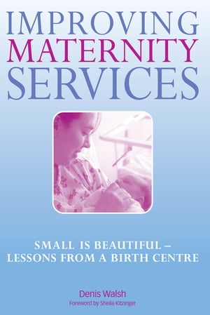 楽天楽天Kobo電子書籍ストアImproving Maternity Services The Epidemiologically Based Needs Assessment Reviews, Vol 2【電子書籍】[ Denis Walsh ]