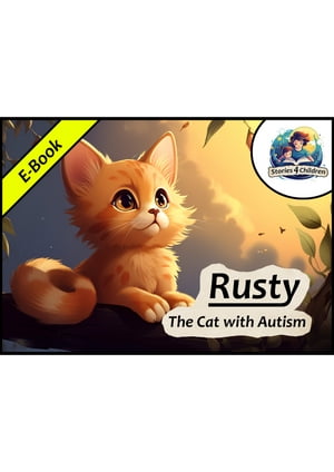 Rusty - The Cat with Autism Short Bedtime Stories For Kids - English【電子書籍】 Anna Rose