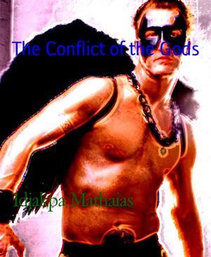 楽天楽天Kobo電子書籍ストアThe Conflict of the Gods【電子書籍】[ Idjakpa Mathaias ]