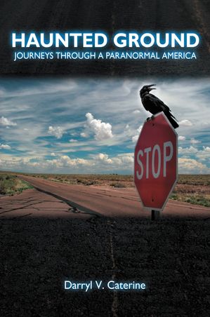 Haunted Ground Journeys through a Paranormal AmericaŻҽҡ[ Darryl V. Caterine ]