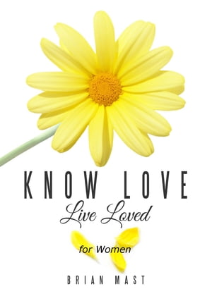 Know Love Live Loved -- for Women