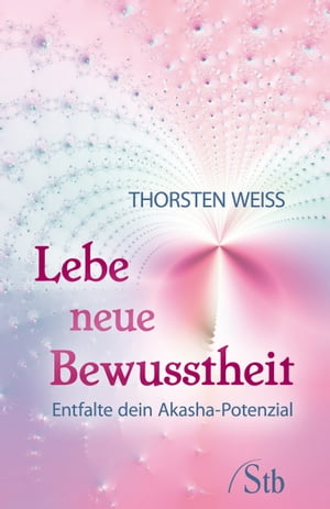 Lebe neue Bewusstheit Entfalte dein Akasha-Potenzial