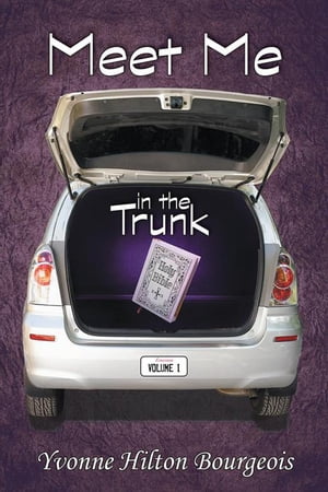 Meet Me in the Trunk Volume I【電子書籍】[ Yvonne Hilton Bourgeois ]