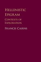 Hellenistic Epigram Contexts of Exploration【電子書籍】 Francis Cairns
