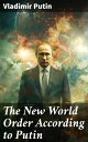 ŷKoboŻҽҥȥ㤨The New World Order According to Putin President Putin's Essays, Statements, Executive Orders and Speeches On WarŻҽҡ[ Vladimir Putin ]פβǤʤ430ߤˤʤޤ