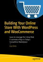 Building Your Online Store With WordPress and WooCommerce Learn to Leverage the Critical Role E-commerce Plays in Today’s Competitive Marketplace【電子書籍】[ Lisa Sims ]
