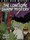 ŷKoboŻҽҥȥ㤨The Lonesome Swamp Mystery A Hal Keen MysteryŻҽҡ[ Hugh Lloyd ]פβǤʤ109ߤˤʤޤ