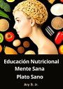 Educaci?n Nutricional: Mente Sana, Plato Sano