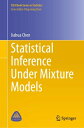 Statistical Inference Under Mixture Models【電子書籍】 Jiahua Chen