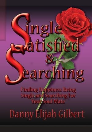 Single Satisfied Searching【電子書籍】 Danny Elijah Gilbert