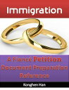 Immigration: A Fiance Petition Document Preparation Reference.【電子書籍】[ Konghen Han ]