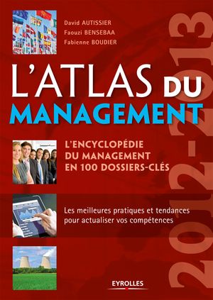 L'atlas du management L'encyclop?die du management en 100 dossiers cl?s - Les meilleurs pratiques et tendances pour actualiser vos comp?tences