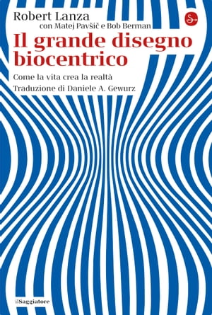 Il grande disegno biocentrico【電子書籍】[ Robert Lanza ]