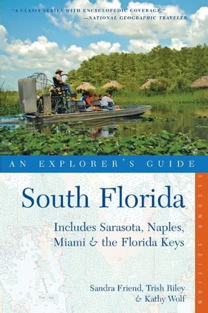 Explorer's Guide South Florida: Includes Sarasota, Naples, Miami & the Florida Keys (Second Edition) (Explorer's Complete)