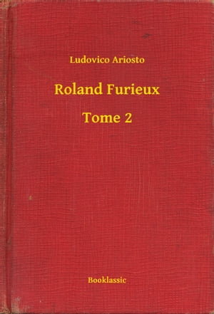 Roland Furieux - Tome 2【電子書籍】[ Ludovico Ariosto ]