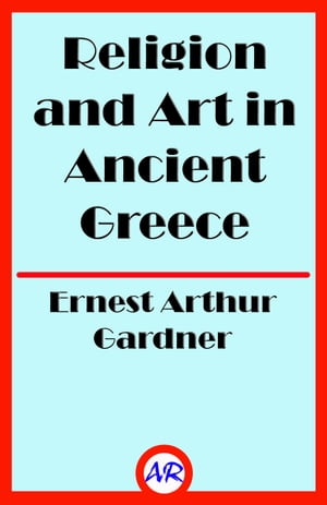 ŷKoboŻҽҥȥ㤨Religion and Art in Ancient GreeceŻҽҡ[ Ernest Arthur Gardner ]פβǤʤ119ߤˤʤޤ