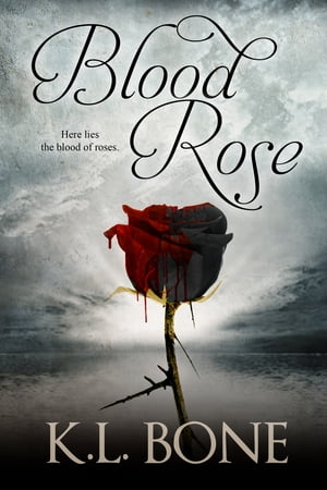 Blood Rose【電子書籍】[ K.L. Bone ]