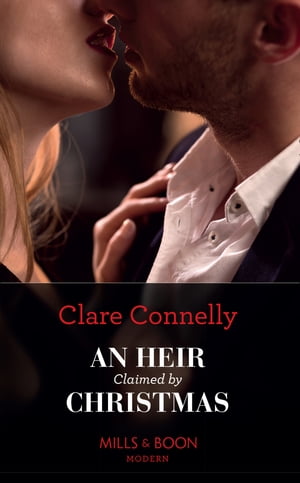 An Heir Claimed By Christmas (A Billion-Dollar Singapore Christmas, Book 1) (Mills &Boon Modern)Żҽҡ[ Clare Connelly ]