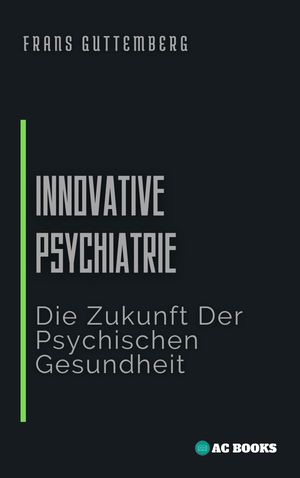 Innovative Psychiatrie Die Zukunft Der Psychischen Gesundheit