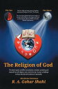 The Religion of God (Divine Love) Untold Mysteries and Secrets of God【電子書籍】 His Divine Eminence Ra Gohar Shahi