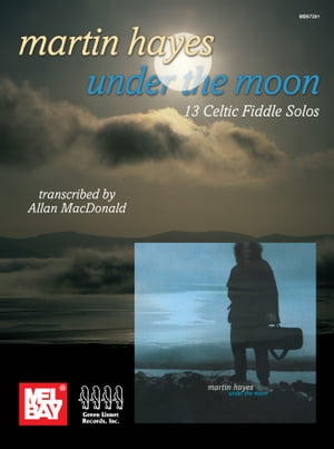 Martin Hayes - Under the Moon 13 Celtic Fiddle SolosŻҽҡ[ Allan MacDonald ]