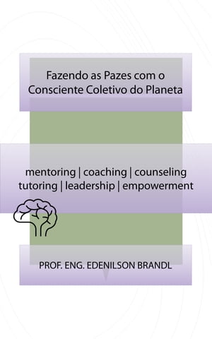 Fazendo as Pazes com o Consciente Coletivo do Planeta mentoring | coaching | counseling tutoring | leadership | empowerment