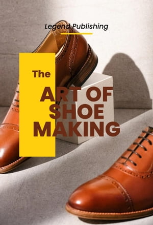 The Art of shoe Making【電子書籍】[ Young Legend ]