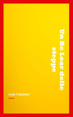 Un Re Lear delle steppe【電子書籍】[ Ivan Turgenev ]