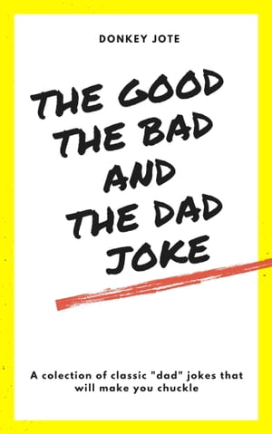The Good, The Bad, and The Dad Joke【電子書籍】[ Donkey Jote ]