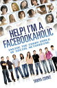 Help I'm a FACEBOOKAHOLIC Inside the Crazy World of Social Networking【電子書籍】[ Tan...