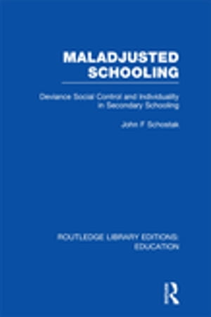 Maladjusted Schooling (RLE Edu L)【電子書籍】[ John Schostak ]