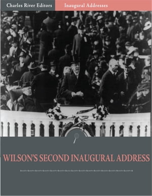 Inaugural Addresses: President Woodrow Wilsons S