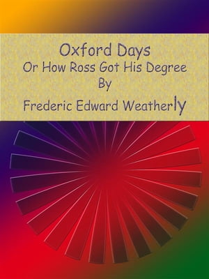 ŷKoboŻҽҥȥ㤨Oxford Days: Or How Ross Got His DegreeŻҽҡ[ Frederic Edward Weatherly ]פβǤʤ442ߤˤʤޤ