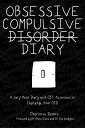 Obsessive Compulsive Disorder Diary A Self-Help Diary with CBT Activities to Challenge Your OCD【電子書籍】 Charlotte Dennis