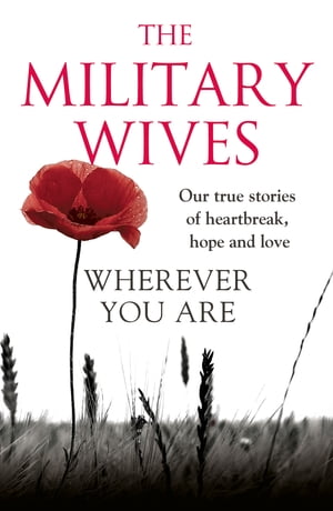 ŷKoboŻҽҥȥ㤨Wherever You Are: The Military Wives: Our true stories of heartbreak, hope and loveŻҽҡ[ The Military Wives ]פβǤʤ843ߤˤʤޤ