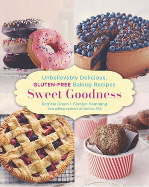 Sweet Goodness Unbelievably Delicious Gluten-free Baking Recipes: A Baking Book