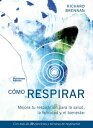 C?mo respirar Mejora tu respiraci?n para la salud, la felicidad y el bienestar