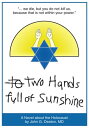 ŷKoboŻҽҥȥ㤨Two Hands Full of Sunshine (Volume I An Epic About Children Trapped in the HolocaustŻҽҡ[ John G. Deaton MD ]פβǤʤ468ߤˤʤޤ