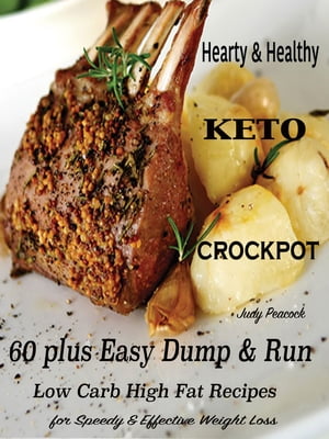 Hearty & Healthy Keto Crockpot 60 Plus Easy Dump & Run Low Carb High F...